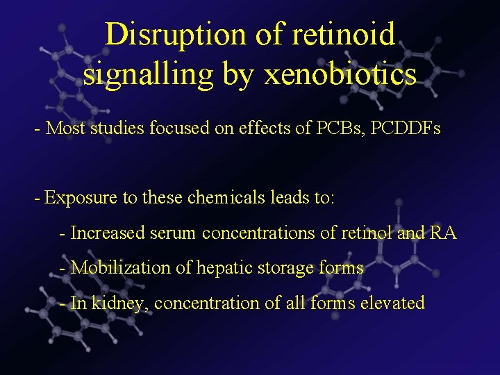 Disruption of retinoid signalling by xenobiotics - Most studies focused on effects of PCBs,