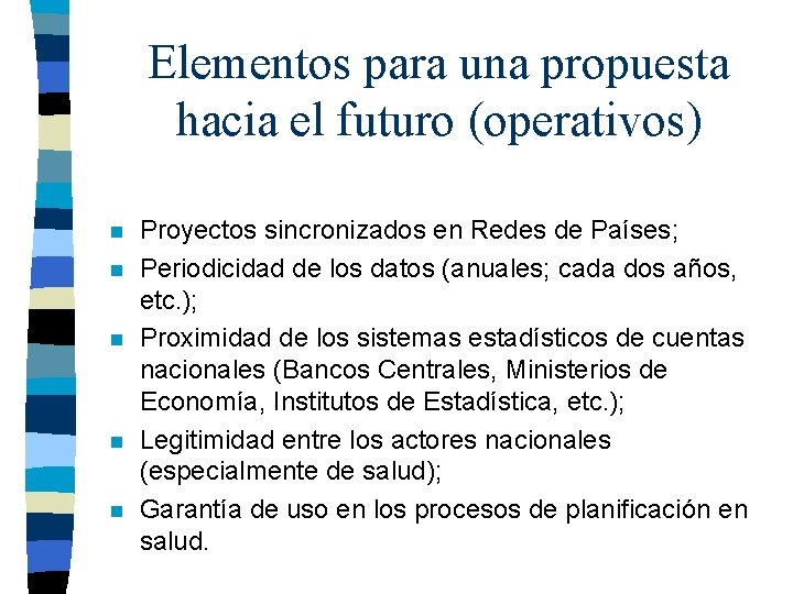 Elementos para una propuesta hacia el futuro (operativos) n n n Proyectos sincronizados en