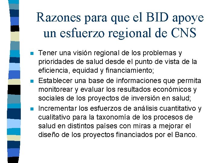Razones para que el BID apoye un esfuerzo regional de CNS n n n