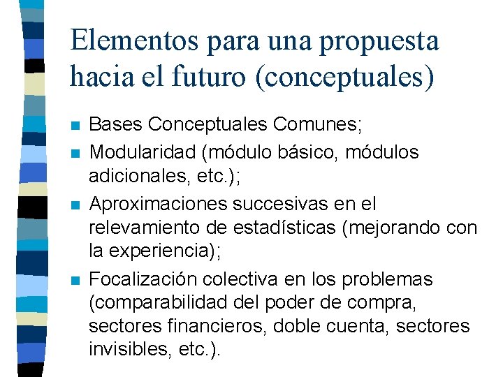 Elementos para una propuesta hacia el futuro (conceptuales) n n Bases Conceptuales Comunes; Modularidad