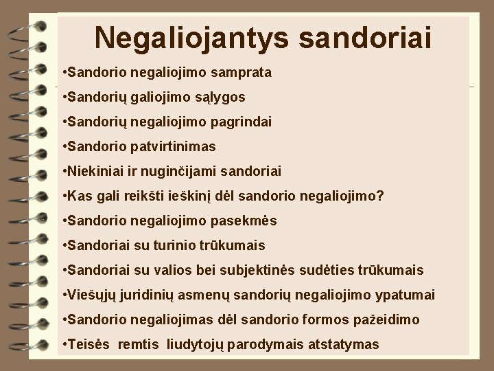 Negaliojantys sandoriai • Sandorio negaliojimo samprata • Sandorių galiojimo sąlygos • Sandorių negaliojimo pagrindai