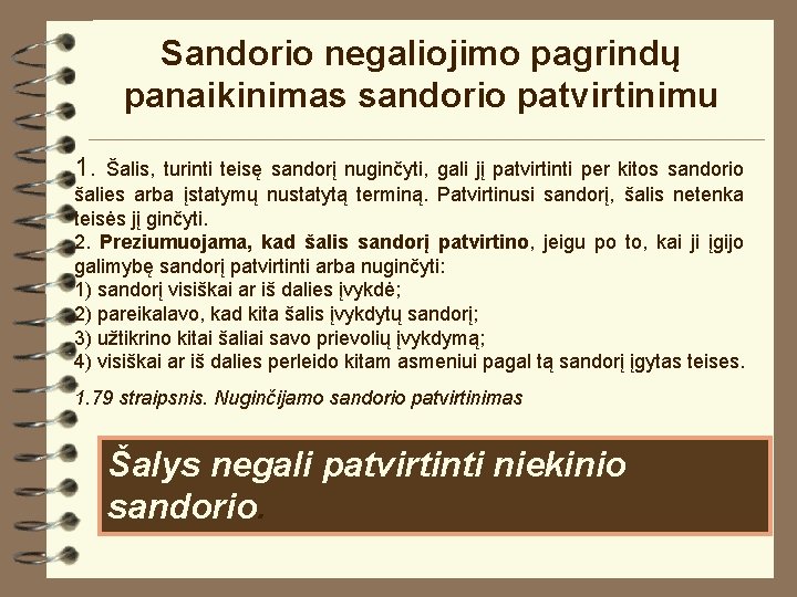 Sandorio negaliojimo pagrindų panaikinimas sandorio patvirtinimu 1. Šalis, turinti teisę sandorį nuginčyti, gali jį