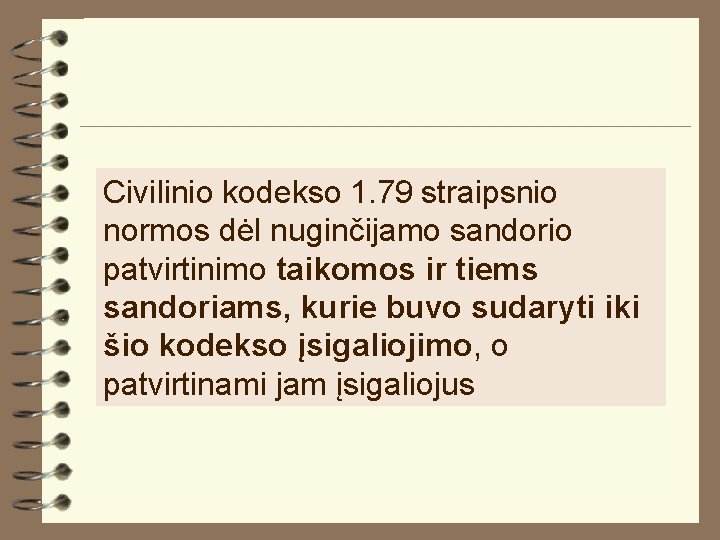 Civilinio kodekso 1. 79 straipsnio normos dėl nuginčijamo sandorio patvirtinimo taikomos ir tiems sandoriams,