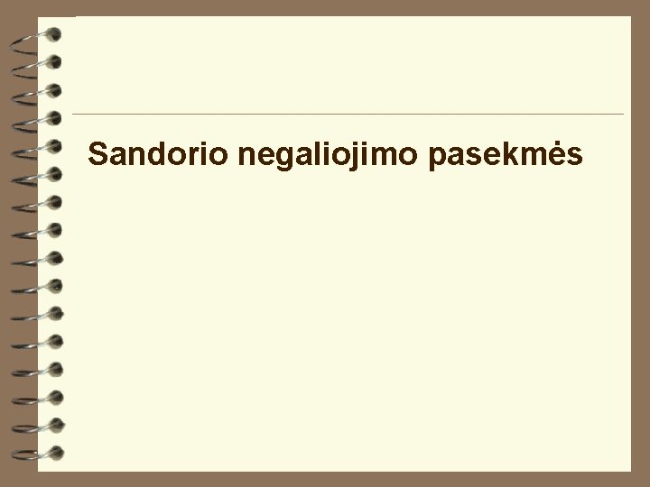 Sandorio negaliojimo pasekmės 