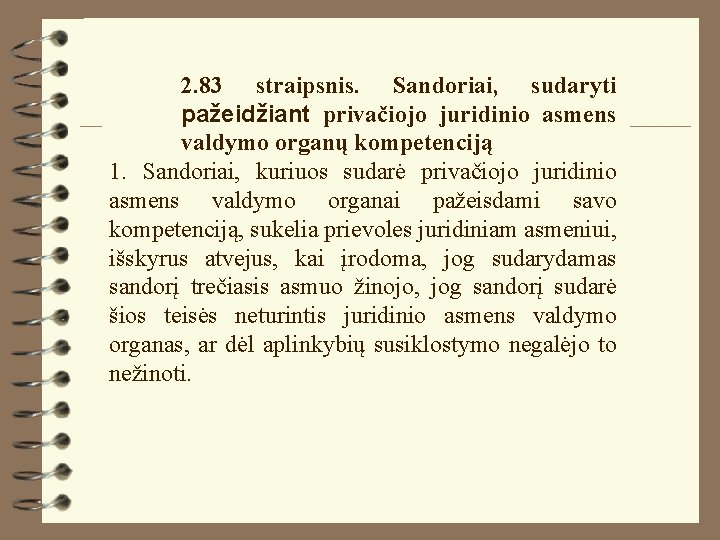 2. 83 straipsnis. Sandoriai, sudaryti pažeidžiant privačiojo juridinio asmens valdymo organų kompetenciją 1. Sandoriai,