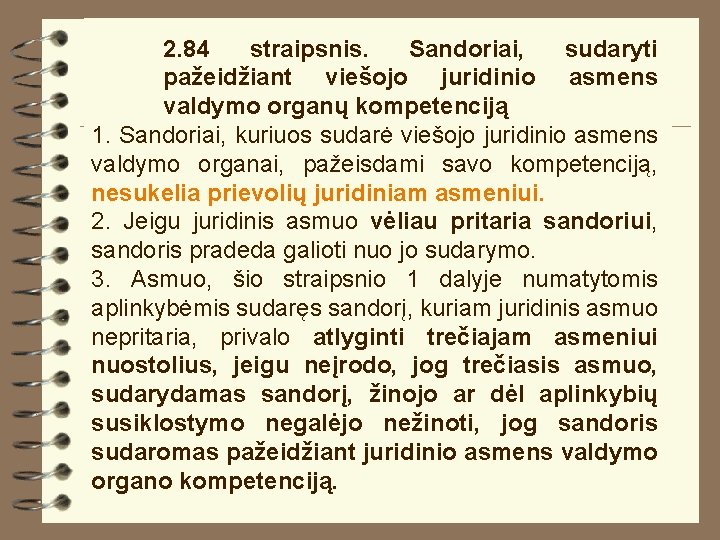 2. 84 straipsnis. Sandoriai, sudaryti pažeidžiant viešojo juridinio asmens valdymo organų kompetenciją 1. Sandoriai,