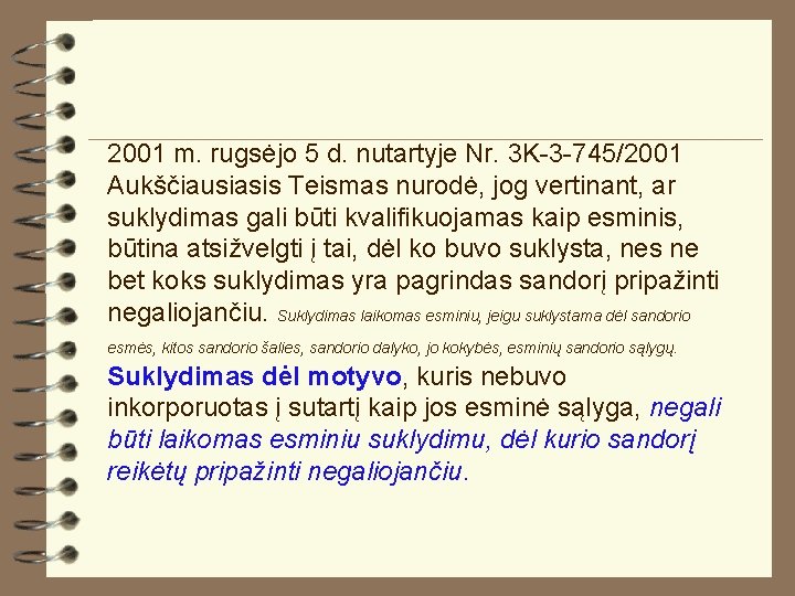 2001 m. rugsėjo 5 d. nutartyje Nr. 3 K-3 -745/2001 Aukščiausiasis Teismas nurodė, jog