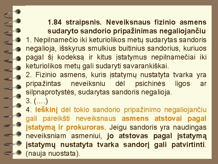 1. 84 straipsnis. Neveiksnaus fizinio asmens sudaryto sandorio pripažinimas negaliojančiu 1. Nepilnamečio iki keturiolikos