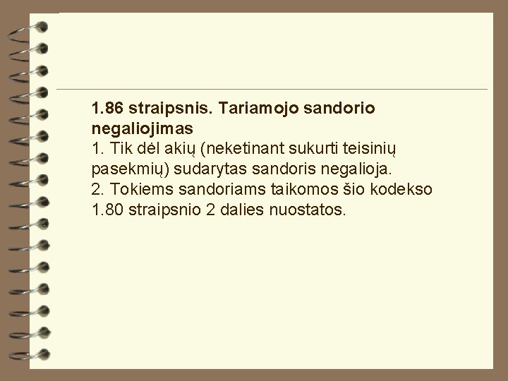 1. 86 straipsnis. Tariamojo sandorio negaliojimas 1. Tik dėl akių (neketinant sukurti teisinių pasekmių)