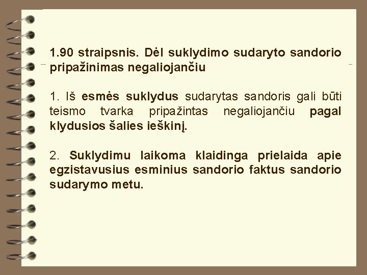 1. 90 straipsnis. Dėl suklydimo sudaryto sandorio pripažinimas negaliojančiu 1. Iš esmės suklydus sudarytas