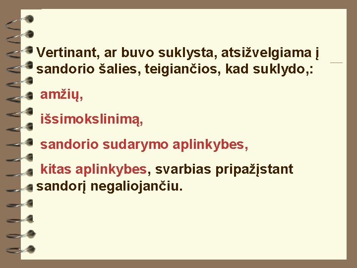 Vertinant, ar buvo suklysta, atsižvelgiama į sandorio šalies, teigiančios, kad suklydo, : amžių, išsimokslinimą,