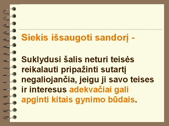 Siekis išsaugoti sandorį Suklydusi šalis neturi teisės reikalauti pripažinti sutartį negaliojančia, jeigu ji savo