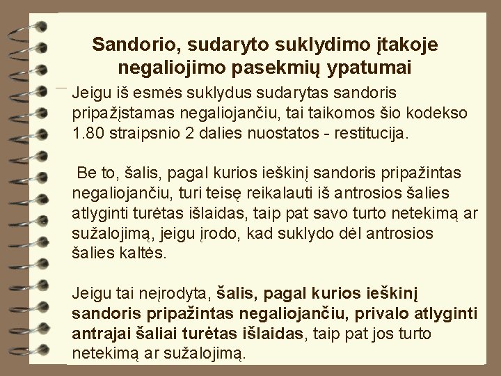 Sandorio, sudaryto suklydimo įtakoje negaliojimo pasekmių ypatumai Jeigu iš esmės suklydus sudarytas sandoris pripažįstamas