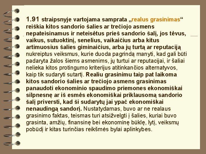 1. 91 straipsnyje vartojama samprata „realus grasinimas“ reiškia kitos sandorio šalies ar trečiojo asmens