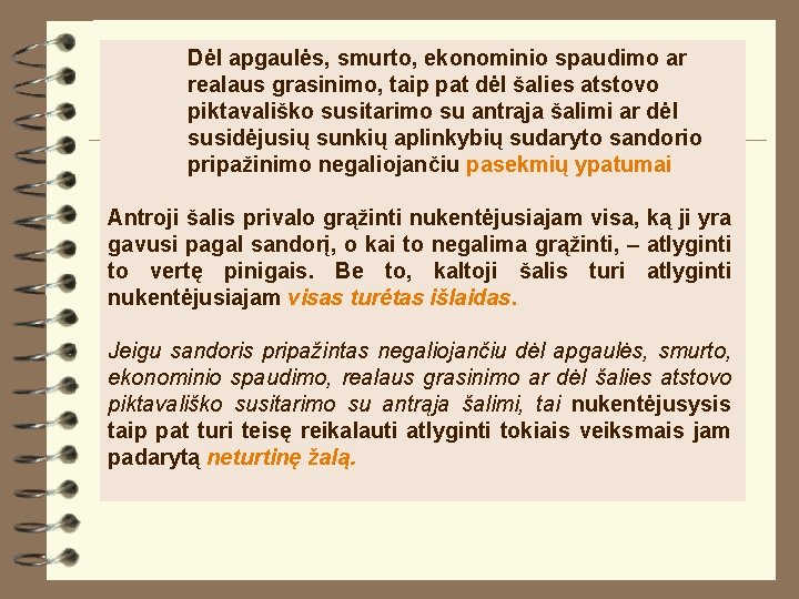 Dėl apgaulės, smurto, ekonominio spaudimo ar realaus grasinimo, taip pat dėl šalies atstovo piktavališko