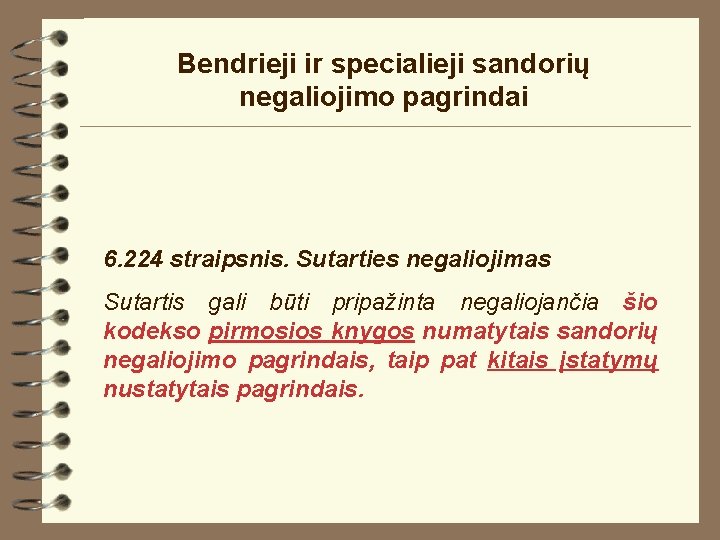 Bendrieji ir specialieji sandorių negaliojimo pagrindai 6. 224 straipsnis. Sutarties negaliojimas Sutartis gali būti