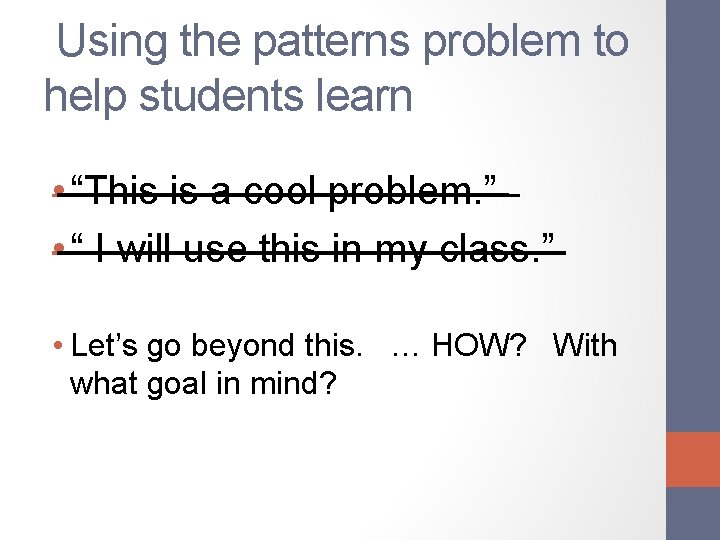 Using the patterns problem to help students learn • “This is a cool problem.