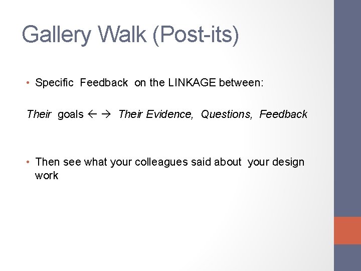 Gallery Walk (Post-its) • Specific Feedback on the LINKAGE between: Their goals Their Evidence,