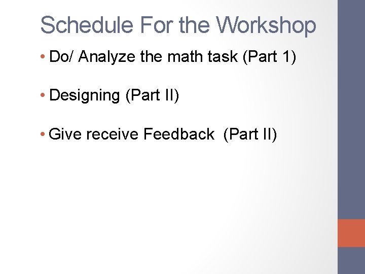 Schedule For the Workshop • Do/ Analyze the math task (Part 1) • Designing