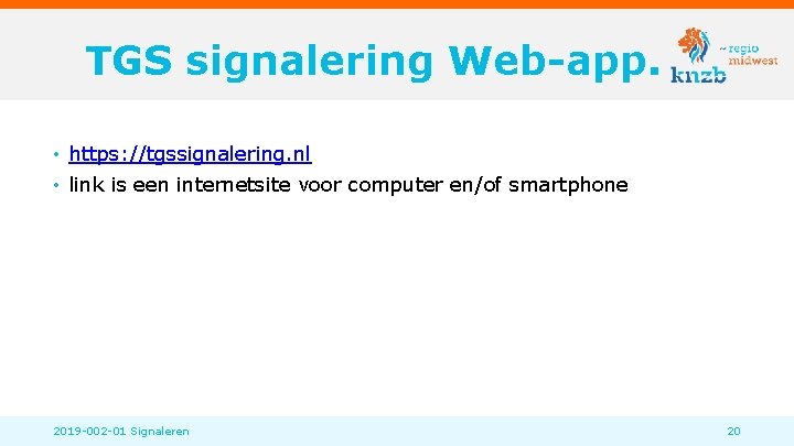 TGS signalering Web-app. • https: //tgssignalering. nl • link is een internetsite voor computer