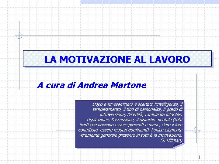 LA MOTIVAZIONE AL LAVORO A cura di Andrea Martone 1 