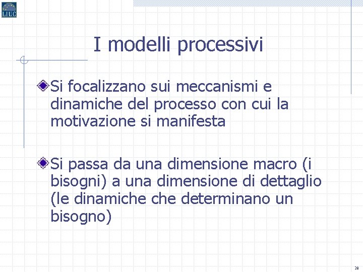 I modelli processivi Si focalizzano sui meccanismi e dinamiche del processo con cui la