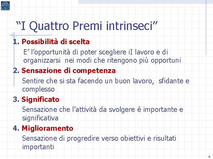 “I Quattro Premi intrinseci” 1. Possibilità di scelta E’ l’opportunità di poter scegliere i.