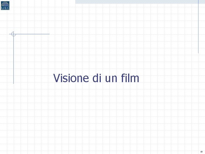 Visione di un film 49 