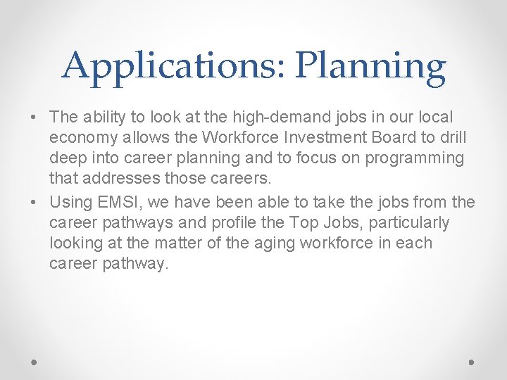 Applications: Planning • The ability to look at the high-demand jobs in our local