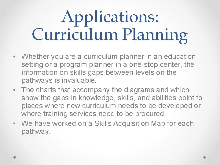 Applications: Curriculum Planning • Whether you are a curriculum planner in an education setting