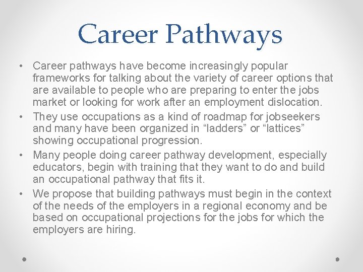 Career Pathways • Career pathways have become increasingly popular frameworks for talking about the