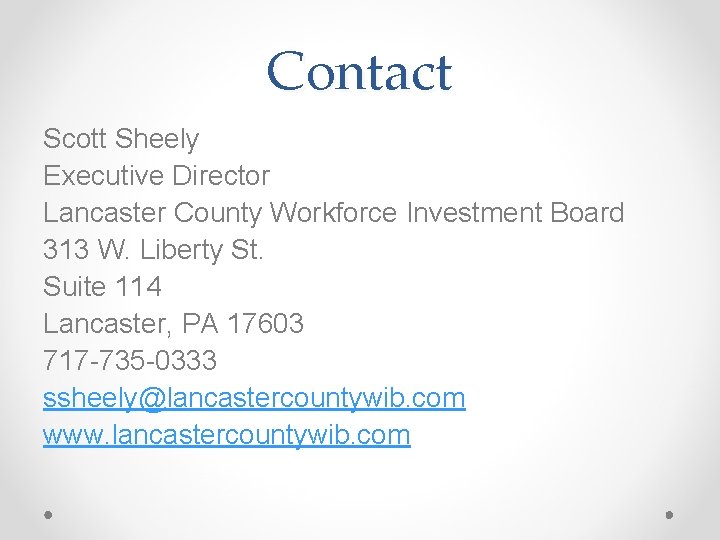 Contact Scott Sheely Executive Director Lancaster County Workforce Investment Board 313 W. Liberty St.