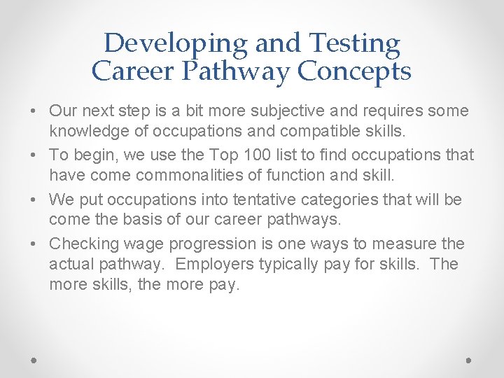 Developing and Testing Career Pathway Concepts • Our next step is a bit more