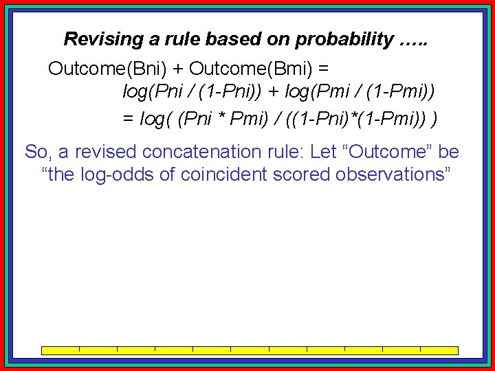 Revising a rule based on probability …. . Outcome(Bni) + Outcome(Bmi) = log(Pni /