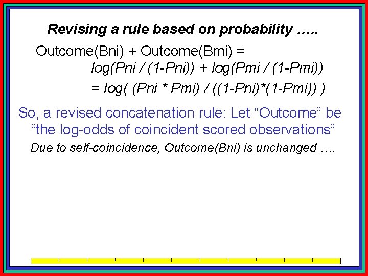 Revising a rule based on probability …. . Outcome(Bni) + Outcome(Bmi) = log(Pni /