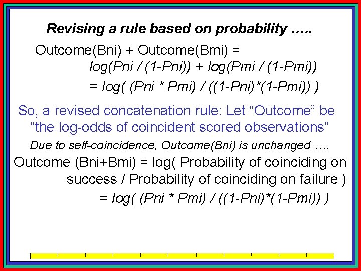 Revising a rule based on probability …. . Outcome(Bni) + Outcome(Bmi) = log(Pni /