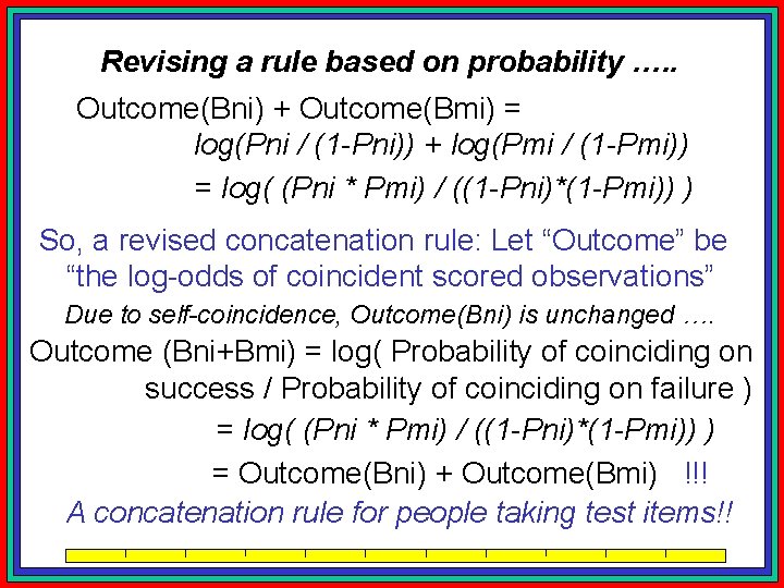 Revising a rule based on probability …. . Outcome(Bni) + Outcome(Bmi) = log(Pni /