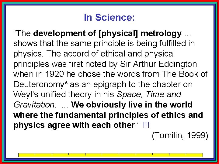 In Science: “The development of [physical] metrology … shows that the same principle is