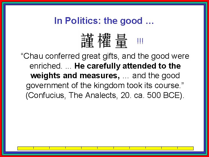 In Politics: the good … !!! “Chau conferred great gifts, and the good were