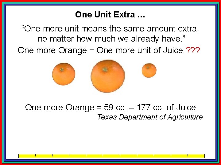 One Unit Extra … “One more unit means the same amount extra, no matter