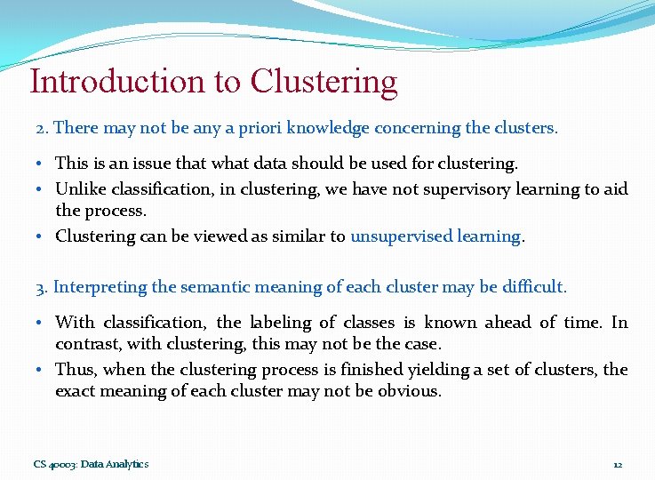 Introduction to Clustering 2. There may not be any a priori knowledge concerning the