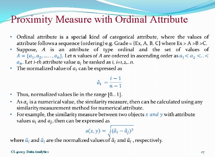 Proximity Measure with Ordinal Attribute CS 40003: Data Analytics 27 