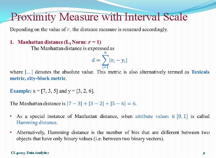 Proximity Measure with Interval Scale CS 40003: Data Analytics 31 