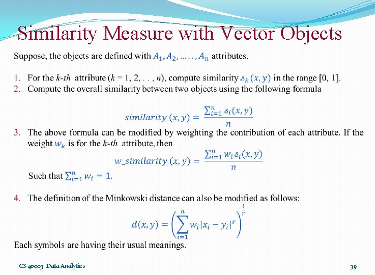 Similarity Measure with Vector Objects CS 40003: Data Analytics 39 