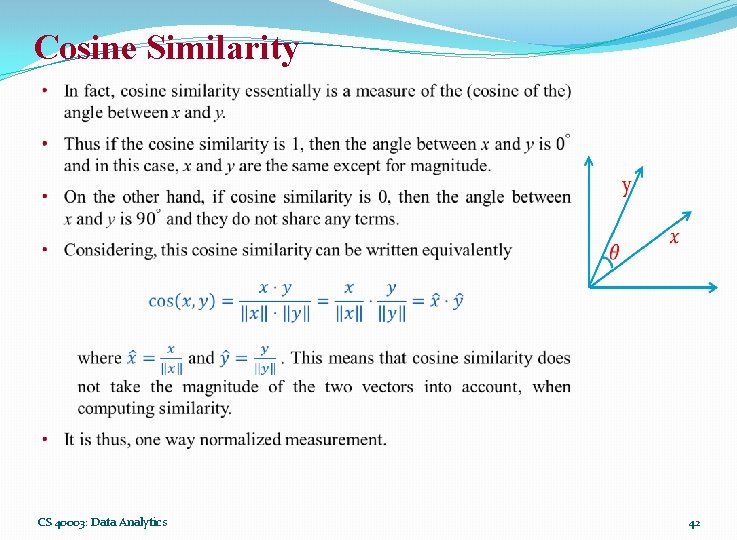 Cosine Similarity CS 40003: Data Analytics 42 