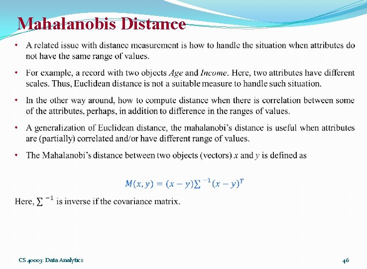 Mahalanobis Distance CS 40003: Data Analytics 46 