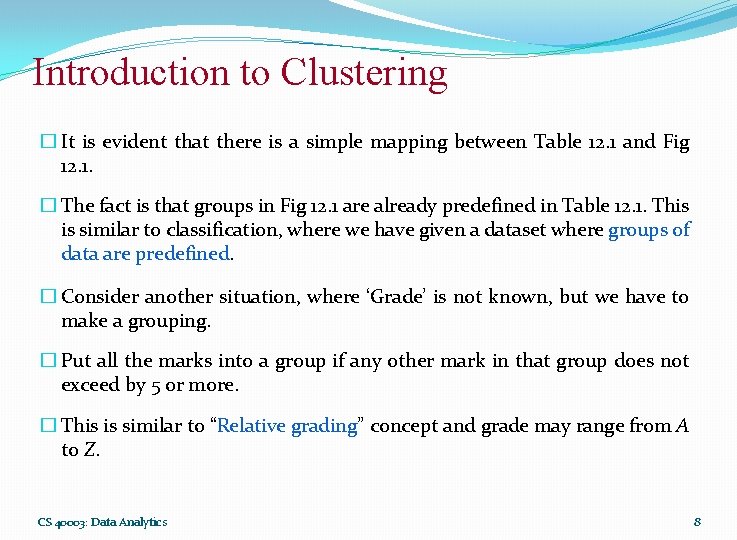 Introduction to Clustering � It is evident that there is a simple mapping between