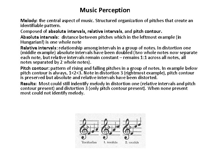 Music Perception Melody: the central aspect of music. Structured organization of pitches that create