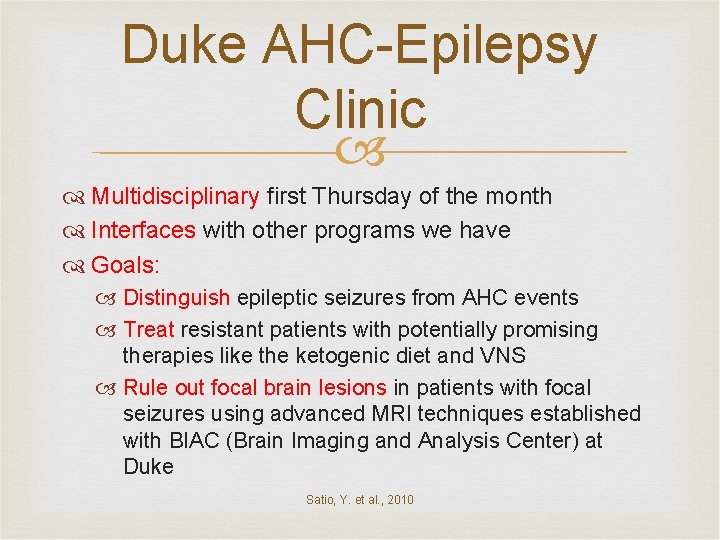 Duke AHC-Epilepsy Clinic Multidisciplinary first Thursday of the month Interfaces with other programs we