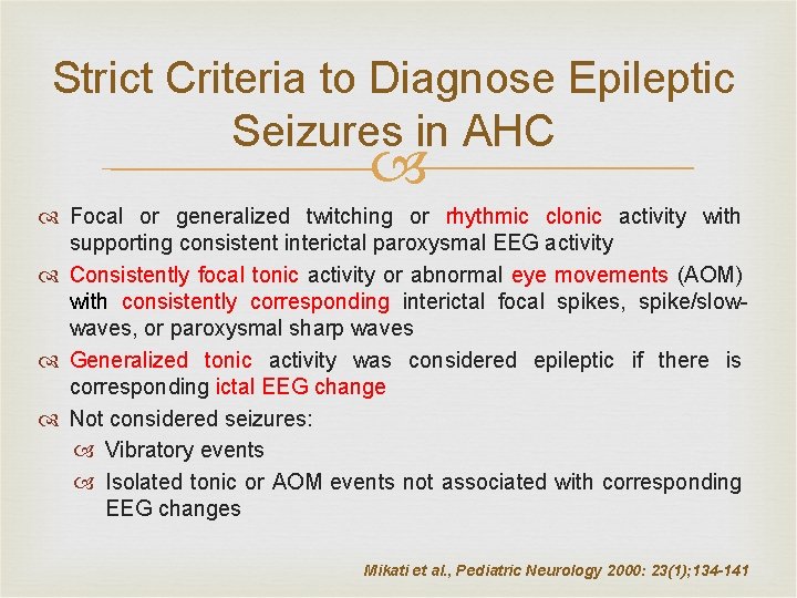 Strict Criteria to Diagnose Epileptic Seizures in AHC Focal or generalized twitching or rhythmic